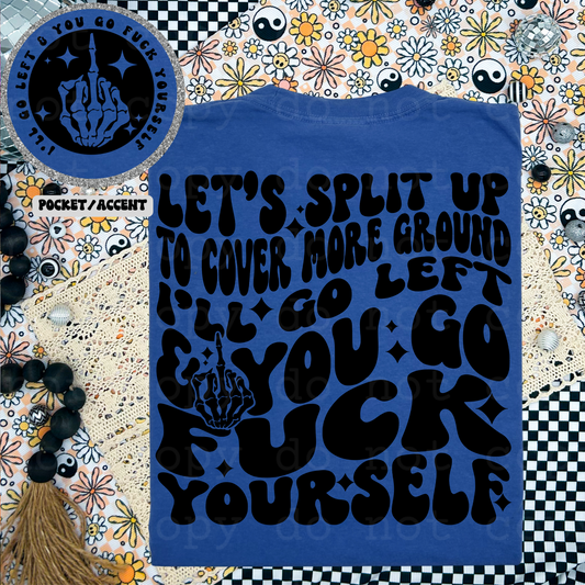 Let's split up cover more ground I'll go left and you can go fuck yourself