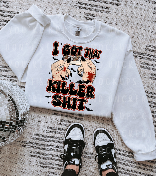 I got that killer sh**