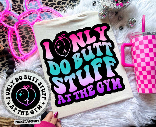 I only do butt stuff