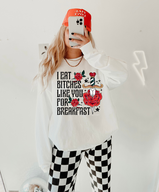I eat B**ches like you for breakfast