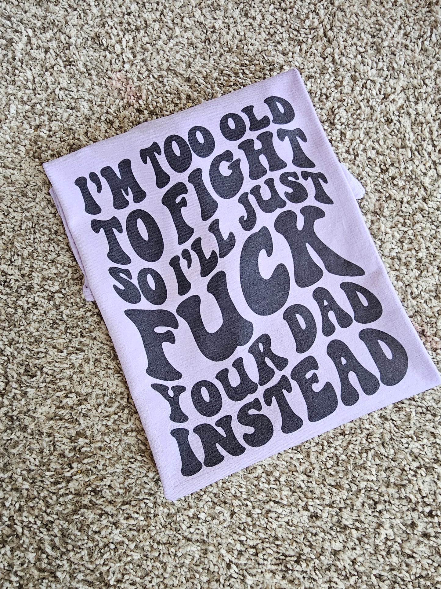 I'm too old to fight