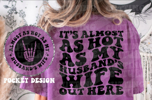 It's almost as hot as my husband's wife out here