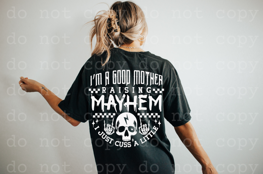 I'm a good mother raising mayhem I just cuss a little