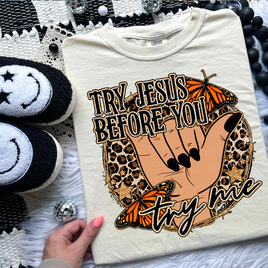 Try Jesus Before You Try Me