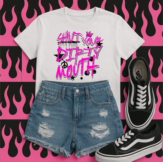 Shut your dirty mouth